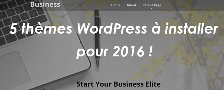 5 nouveaux thèmes WordPress à installer sur son blog en 2016