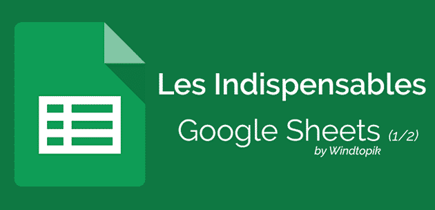 Google Sheets : Les indispensables (1/2)