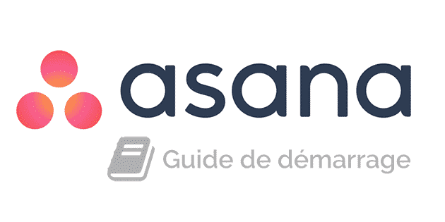 Comment utiliser Asana ? (guide de démarrage)