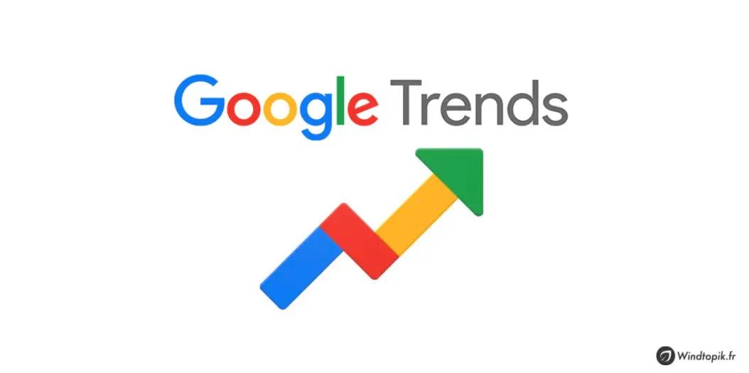 Google Trends : Voir les tendances de recherches de Google