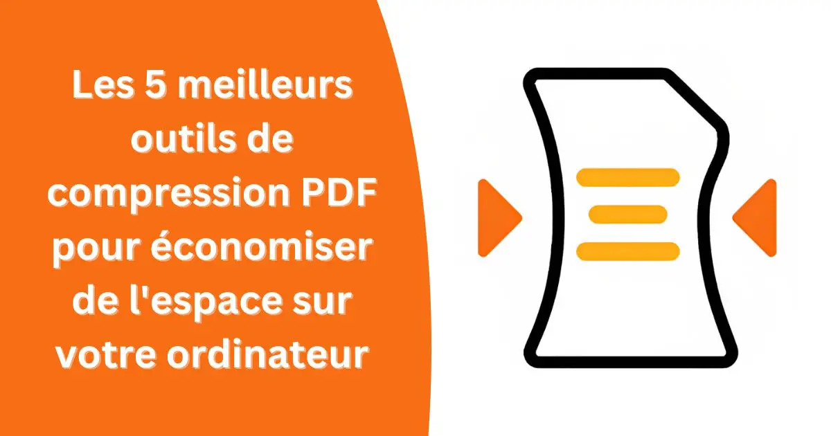 Les 5 meilleurs outils de compression PDF pour économiser de l’espace sur votre ordinateur